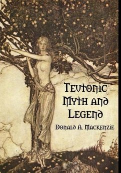 Teutonic Myth and Legend - Mackenzie, Donald A.