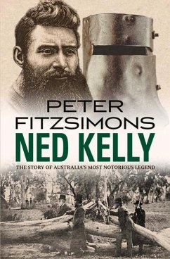 Ned Kelly: The Story of Australia's Most Notorious Legend - Fitzsimons, Peter