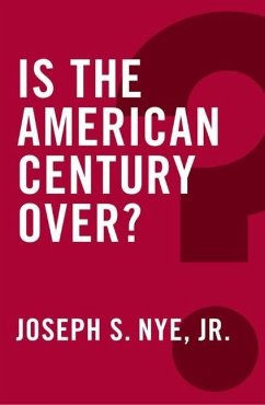 Is the American Century Over? - Nye, Joseph S.