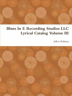 Blues In E Recording Studios LLC Lyrical Catalog Volume III - Bollman, Jeffery