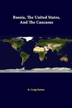 Russia, The United States, And The Caucasus - Nation, R. Craig; Institute, Strategic Studies