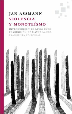 Violencia y monoteísmo - Duch, Lluís; Assmann, Jan . . . [et al.