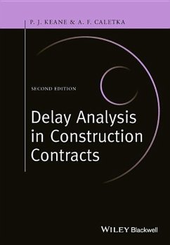 Delay Analysis in Construction Contracts - Keane, P. John; Caletka, Anthony F.