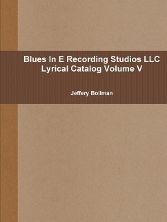 Blues In E Recording Studios LLC Lyrical Catalog Volume V - Bollman, Jeffery