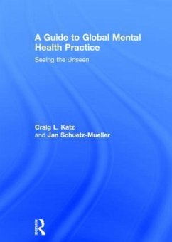 A Guide to Global Mental Health Practice - Katz, Craig L; Schuetz-Mueller, Jan