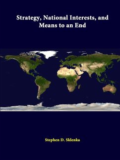 Strategy, National Interests, And Means To An End - Sklenka, Stephen D.; Institute, Strategic Studies