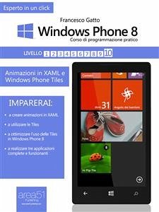 Windows Phone 8: corso di programmazione pratico. Livello 10 (eBook, ePUB) - Gatto, Francesco