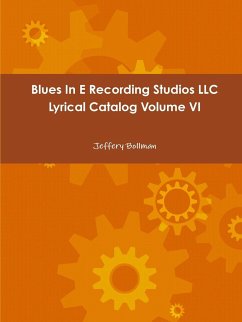 Blues In E Recording Studios LLC Lyrical Catalog Volume VI - Bollman, Jeffery