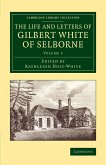 The Life and Letters of Gilbert White of Selborne - Volume 2