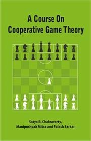 A Course on Cooperative Game Theory - Chakravarty, Satya R; Mitra, Manipushpak; Sarkar, Palash