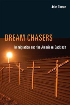 Dream Chasers: Immigration and the American Backlash - Tirman, John