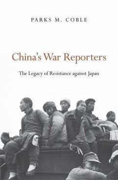 China's War Reporters - Coble, Parks M.