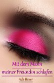 Mit dem Mann meiner Freundin schlafen (eBook, ePUB)