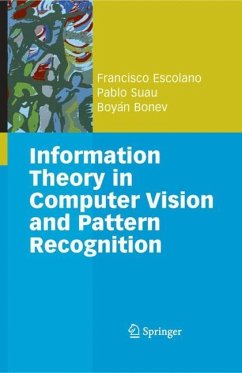 Information Theory in Computer Vision and Pattern Recognition - Escolano Ruiz, Francisco;Suau Pérez, Pablo;Bonev, Boyán Ivanov