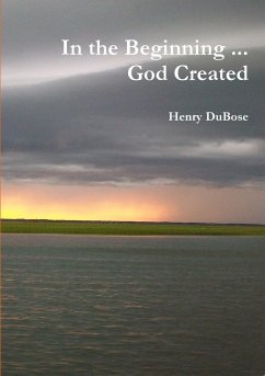 In the Beginning ... God Created - Dubose, Henry