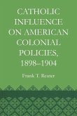 Catholic Influence on American Colonial Policies, 1898-1904