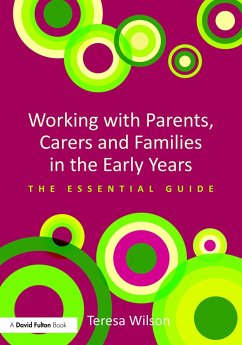 Working with Parents, Carers and Families in the Early Years - Wilson, Teresa (University of Reading, UK)