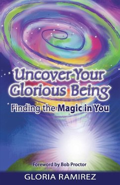 Uncover Your Glorious Being - Ramirez, Gloria