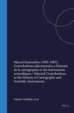 Marcel Destombes (1905-1983): Contributions Sélectionnées a l'Histoire de la Cartographie Et Des Instruments Scientifiques / Selected Contributions to the History of Cartography and Scientific Instruments - Destombes, M.