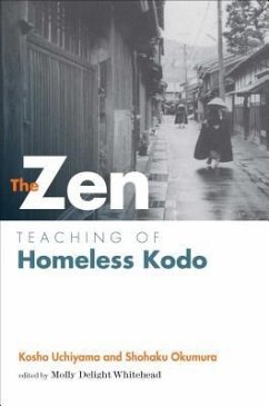 The Zen Teaching of Homeless Kodo - Nchiyama, Kosho; Okumura, Shohaku