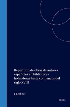 Repertorio de Obras de Autores Españoles En Bibliotecas Holandesas Hasta Comienzos del Siglo XVIII - Lechner, J.