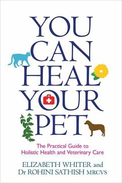 You Can Heal Your Pet - Whiter, Elizabeth; Sathish, Dr Rohini