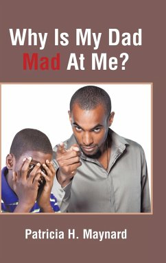 Why Is My Dad Mad At Me? - Maynard, Patricia H.