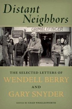 Distant Neighbors: The Selected Letters of Wendell Berry and Gary Snyder - Snyder, Gary; Berry, Wendell