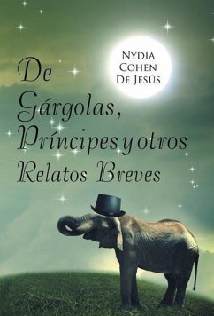 De gárgolas, príncipes y otros relatos breves - de Jesús, Nydia Cohen