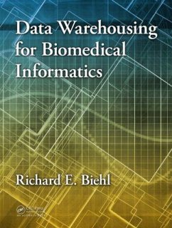 Data Warehousing for Biomedical Informatics - Biehl, Richard E