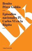 Episodios Nacionales IV. Carlos VI En La Rápita