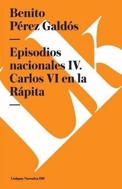 Episodios Nacionales IV. Carlos VI En La Rápita - Pérez Galdós, Benito