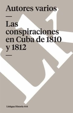 Las Conspiraciones En Cuba de 1810 Y 1812 - Linkgua