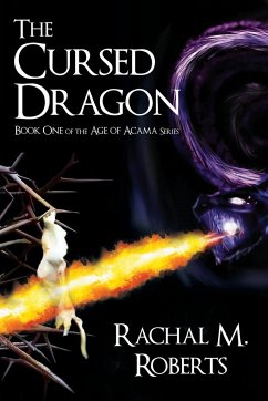 The Cursed Dragon - Book One of the Age of Acama Series - Roberts, Rachal M.