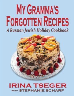 My Grandma's Forgotten Recipes - A Russian Jewish Holiday Cookbook - Tseger, Irina; Scharf, Stephanie