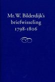 Mr. W. Bilderdijk's Briefwisseling, 1798-1806