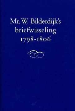 Mr. W. Bilderdijk's Briefwisseling, 1798-1806