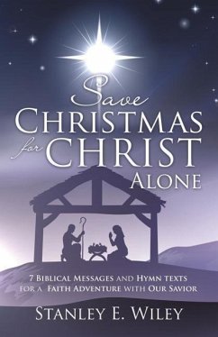 Save Christmas for Christ Alone - Wiley, Stanley E.