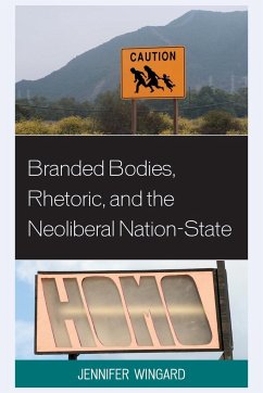 Branded Bodies, Rhetoric, and the Neoliberal Nation-State - Wingard, Jennifer