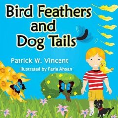 Bird Feathers and Dog Tails - Vincent, Patrick W.