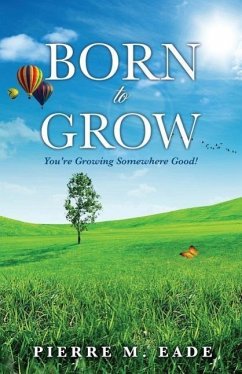 Born to Grow - Eade, Pierre M.