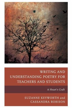 Writing and Understanding Poetry for Teachers and Students - Keyworth, Suzanne; Robison, Cassandra