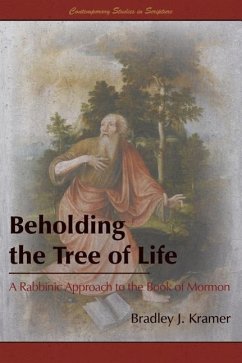 Beholding the Tree of Life: A Rabbinic Approach to the Book of Mormon - Kramer, Bradley J.