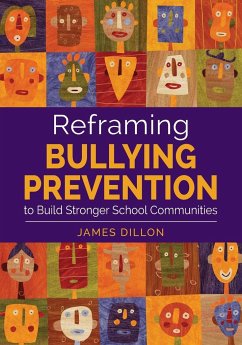 Reframing Bullying Prevention to Build Stronger School Communities - Dillon, James