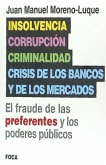 Insolvencia, corrupción, criminalidad y crisis de los bancos y de los mercados : el fraude de las preferentes y los poderes públicos