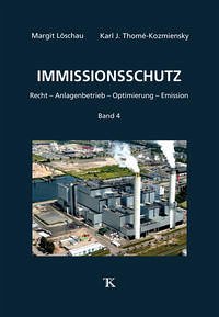 Immissionsschutz, Band 4: Recht – Anlagenbetrieb – Optimierung – Emission Bd. 4. Recht - Anlagenbetrieb und -optimierung - Emission