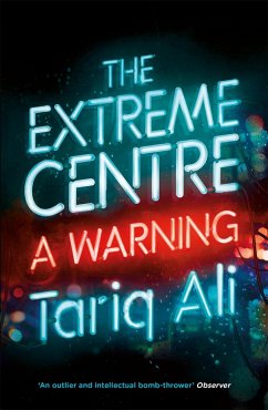 The Extreme Centre: A Warning - Ali, Tariq