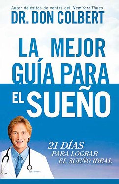 La Mejor Guía Para El Sueño: 21 Días Para Lograr El Sueño Ideal / The Ultimate S Leep Guide: 21 Days to the Best Night of Your Life - Colbert, Don