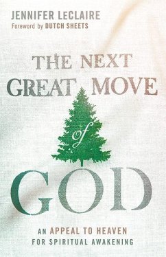 The Next Great Move of God: An Appeal to Heaven for Spiritual Awakening - Leclaire, Jennifer