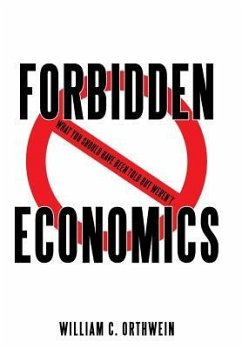 Forbidden Economics - Orthwein, William C.